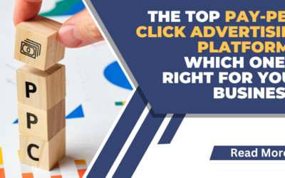 The Top Pay-Per-Click (PPC) Advertising Platforms: Which One is Right for Your Business?